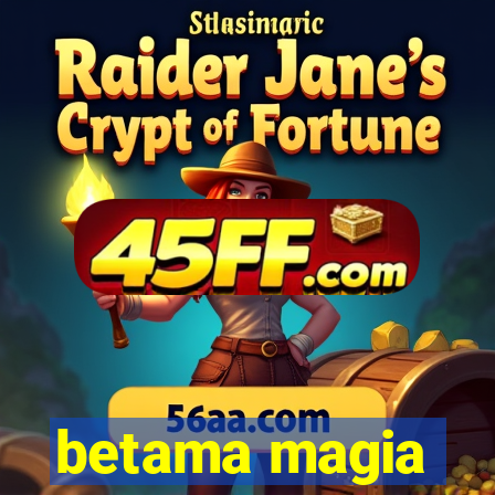 betama magia